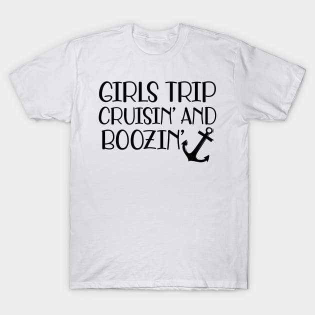 Cruise - Girls trip cruisin' and boozin' T-Shirt by KC Happy Shop